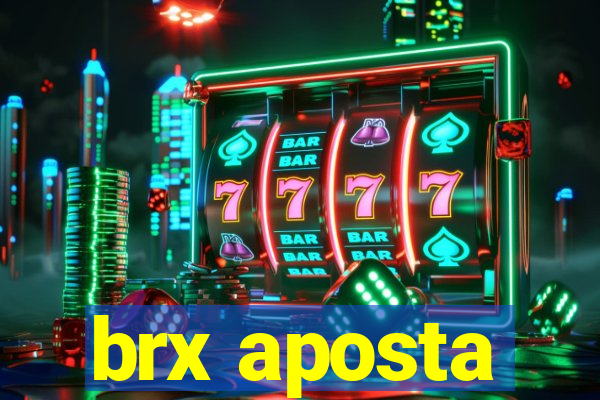 brx aposta